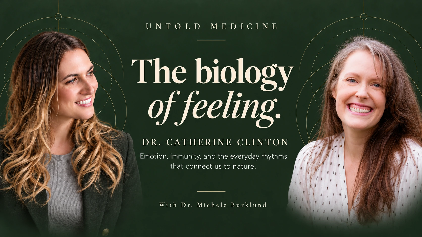 The Biology of Feeling. Dr. Catherine Clinton in conversation with Dr. Michele Burklund.