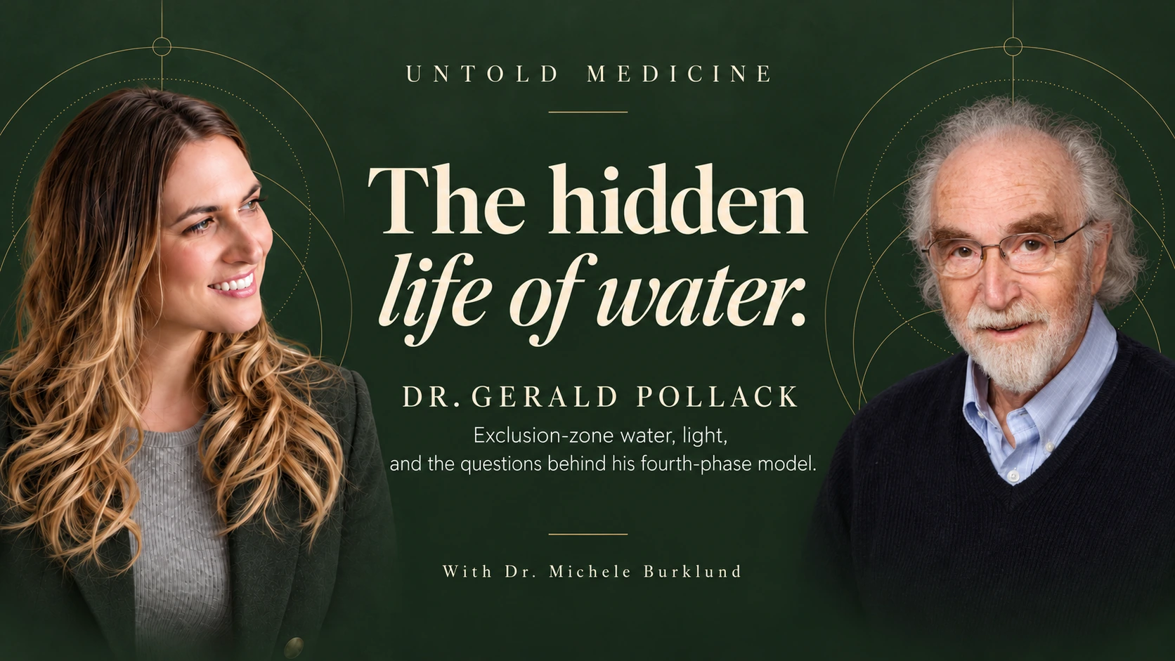 The Hidden Life of Water. Dr. Gerald Pollack in conversation with Dr. Michele Burklund.