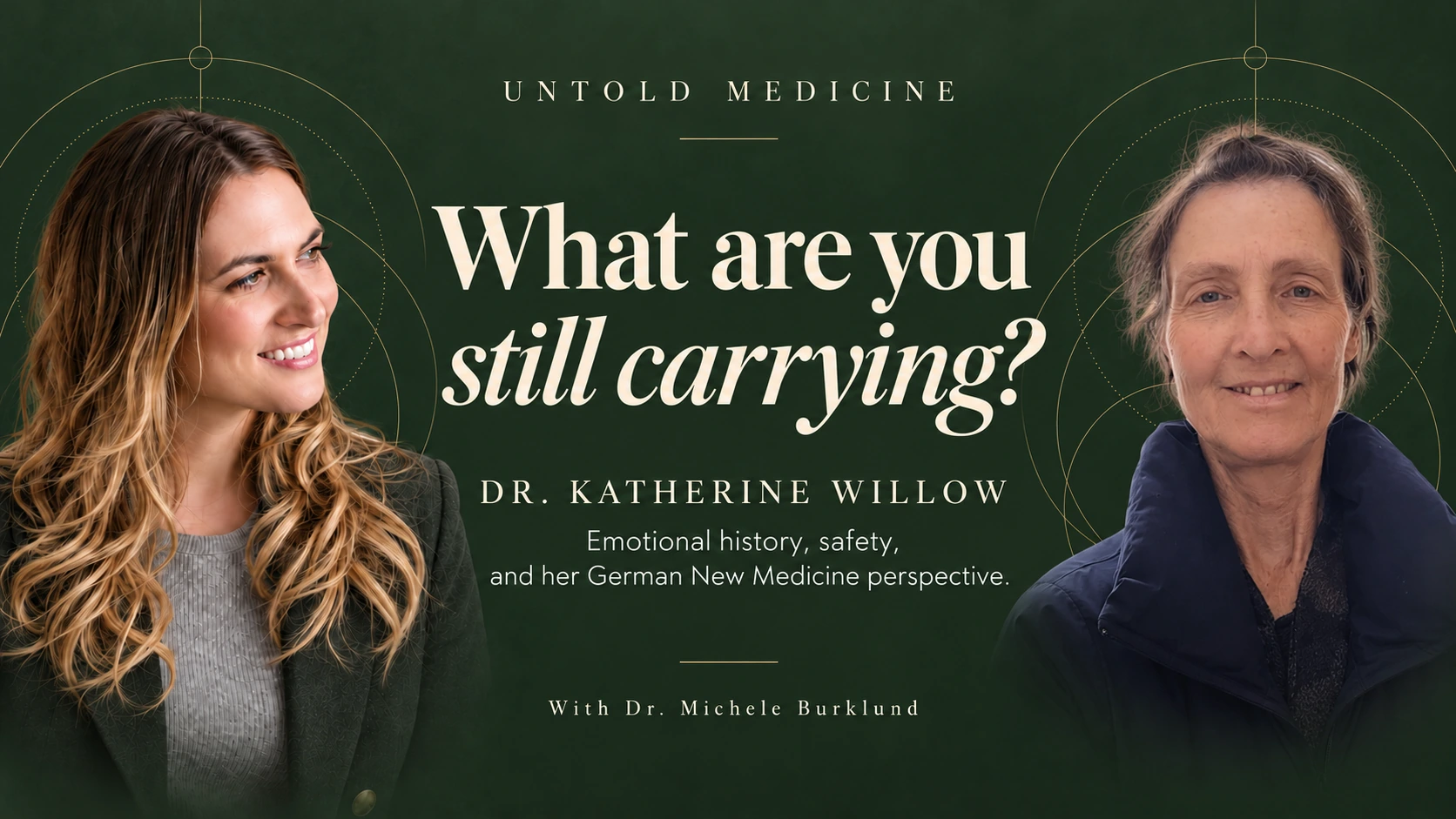 What Are You Still Carrying?. Dr. Katherine Willow in conversation with Dr. Michele Burklund.