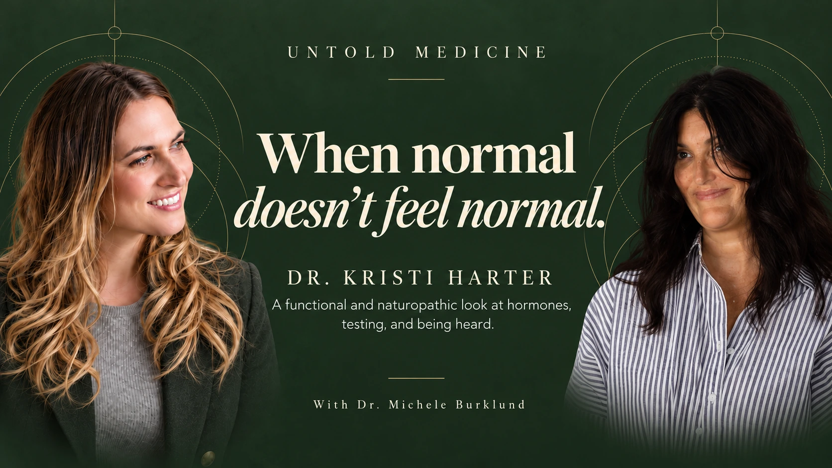 When Normal Doesn’t Feel Normal. Dr. Kristi Harter in conversation with Dr. Michele Burklund.