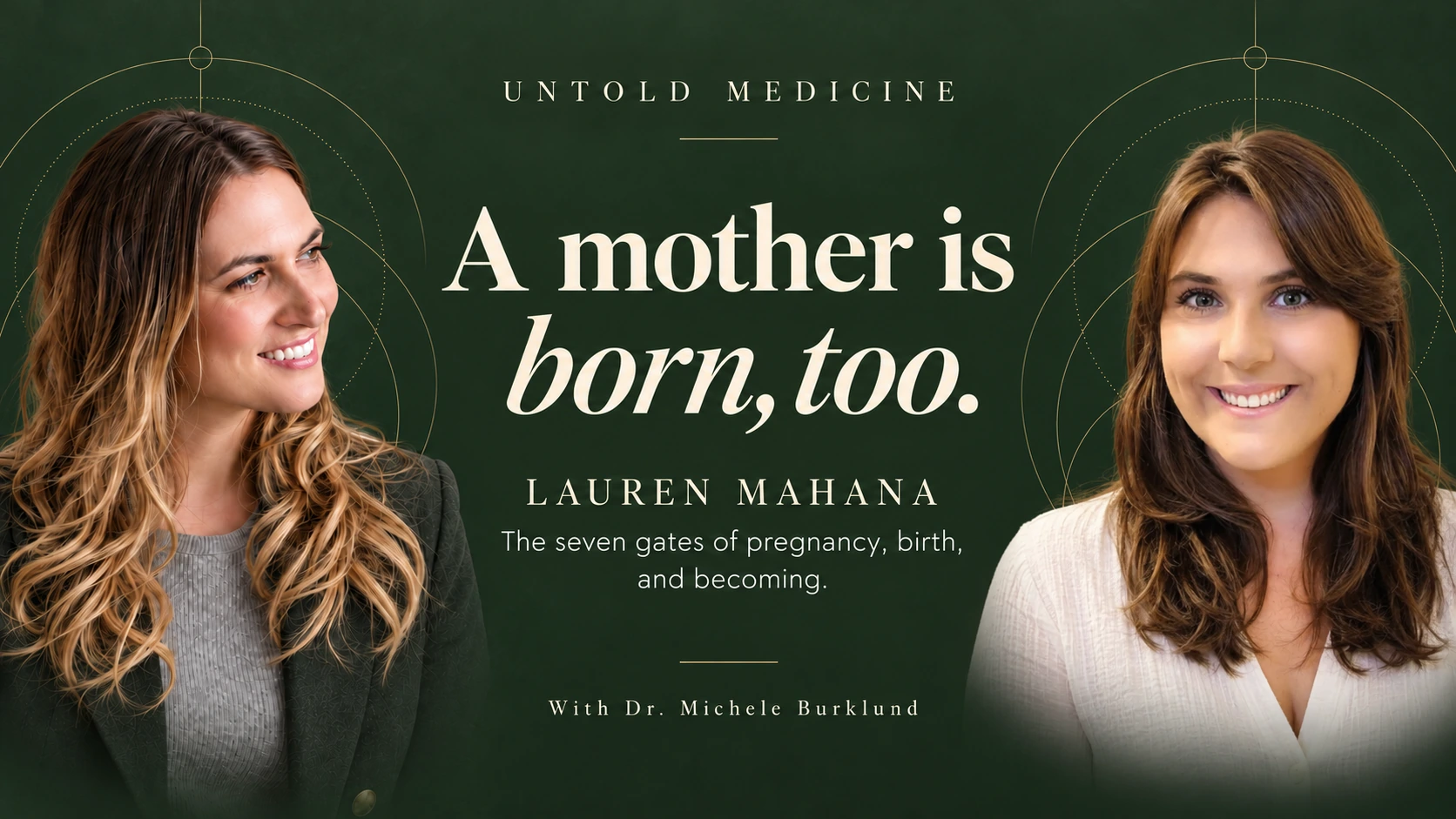 A Mother Is Born, Too. Lauren Mahana in conversation with Dr. Michele Burklund.
